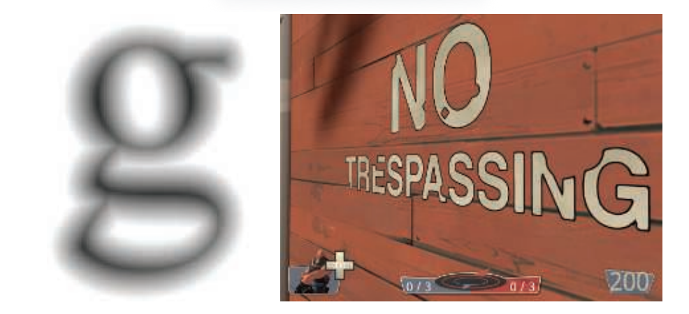 图15.28：矢量纹理。左侧：字母“g”使用符号距离场来进行表达 [3] 。右侧：这个“no trespassing”的标志根据距离场来进行渲染的。通过将特定的距离范围映射到轮廓颜色上，可以在文本周围添加轮廓效果 [580] 。